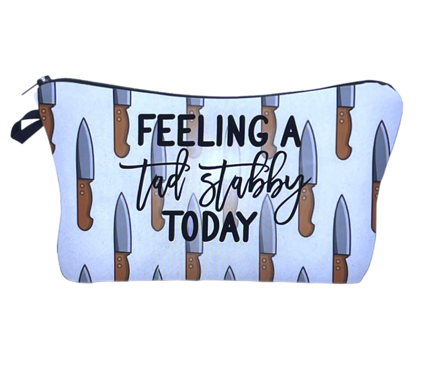 Carry All Pouch- Feeling Stabby