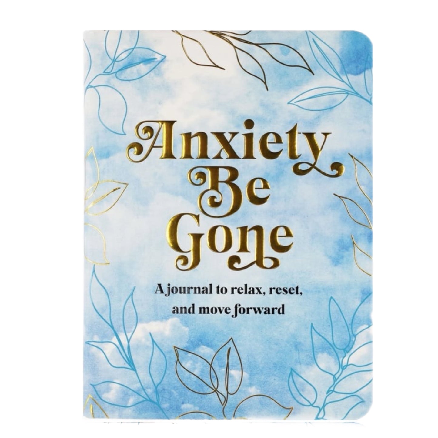 Anxiety Be Gone Journal