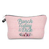 Carry All Pouch- Punch Today In the Dick